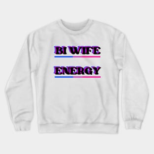 Bi Wife Energy (dark) Crewneck Sweatshirt